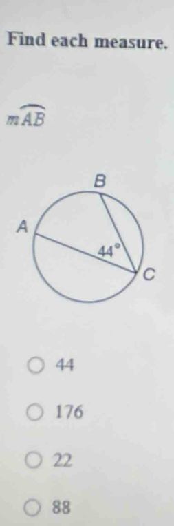 Find each measure.
mwidehat AB
44
176
22
88