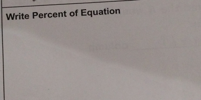 Write Percent of Equation