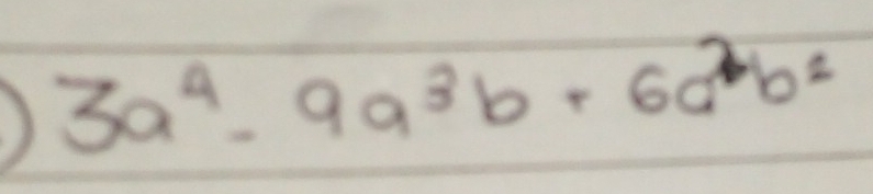 ) 3a^4-9a^3b+6a^2b^2