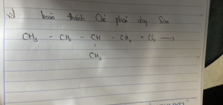 rd boan thānh Cai phan cíng Soo
CH_3-CH_2-CH-CH_2+Cl_2to CH_3 18