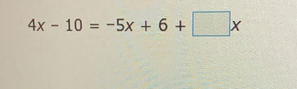 4x-10=-5x+6+□ x