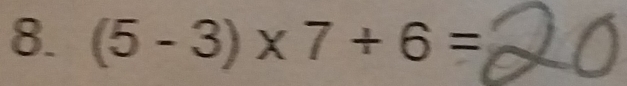 (5-3)* 7+6=