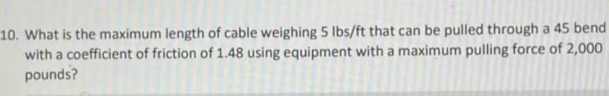 Solved: What is the maximum length of cable weighing 5 Ibs/ft that can ...