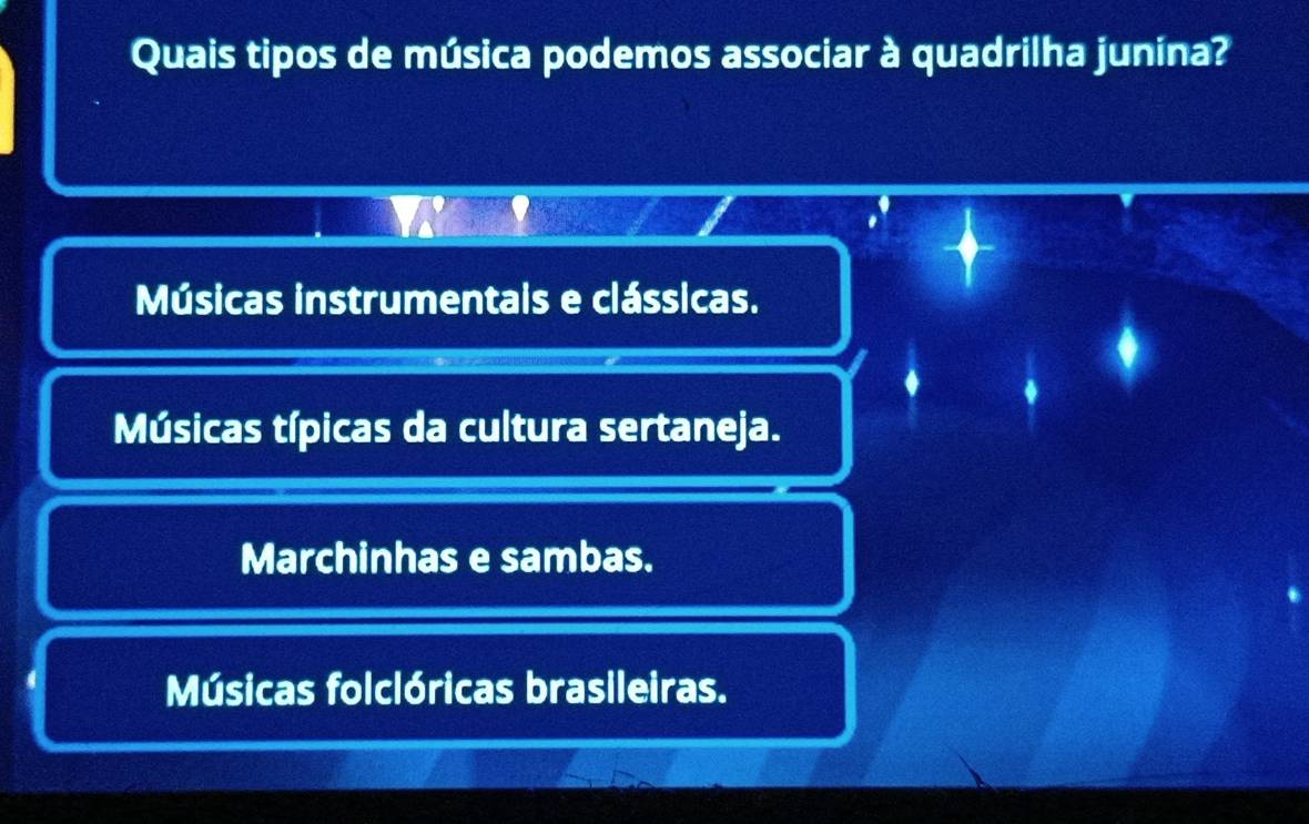 Quais tipos de música podemos associar à quadrilha junina?
Músicas instrumentais e clássicas.
Músicas típicas da cultura sertaneja.
Marchinhas e sambas.
Músicas folclóricas brasileiras.