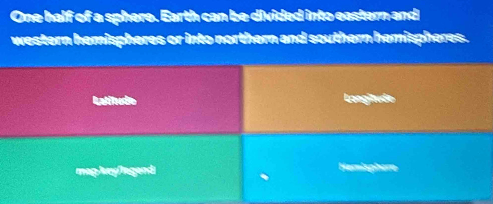 One half of a sphere. Earth can be divided into eastern and 
western hemispheres or into northern and southern hemispheres. 
Latitudo Longitude 
map keyflagand 
Hemisphere