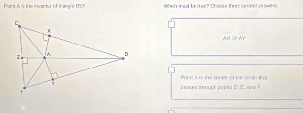 Solved: Point A is the incenter of triangle DEF Which must be true ...