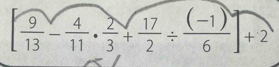 [ 9/13 - 4/11 ·  2/3 + 17/2 /  ((-1))/6 ]+2