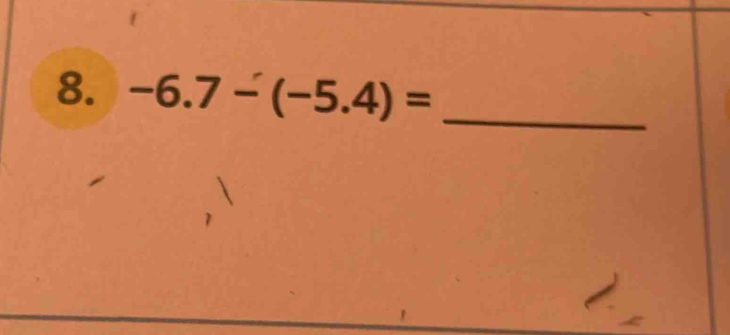 -6.7-(-5.4)= _