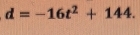 d=-16t^2+144.