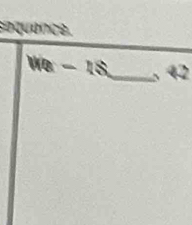 sequance.
We-18 _ □