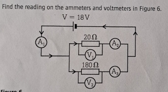 Find the reading on the ammeters and voltmeters in Figure 6.