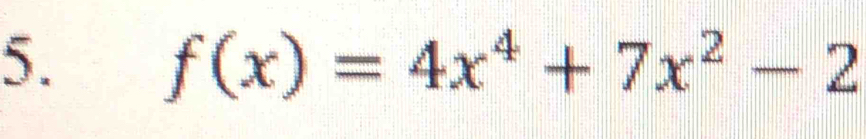 f(x)=4x^4+7x^2-2