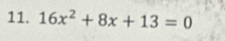 16x^2+8x+13=0