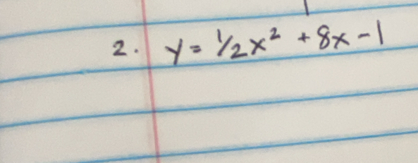 y=1/2x^2+8x-1