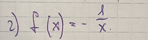 2 f(x)=- 1/x 