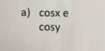 a cosx e
cosy