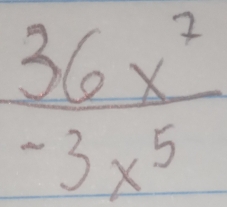  36x^2/-3x^5 