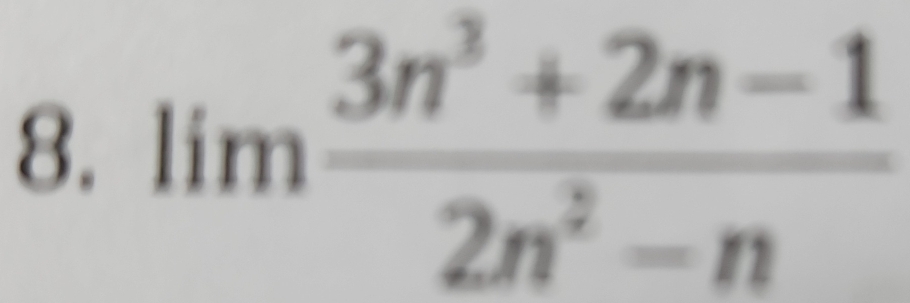 limlimits  (3n^3+2n-1)/2n^2-n 