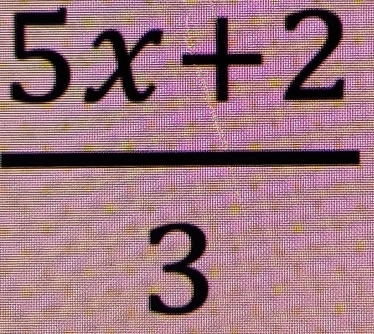  (5x+2)/3 