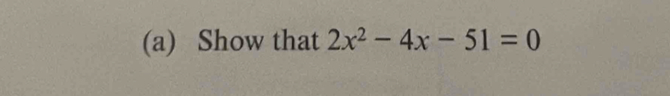 Show that 2x^2-4x-51=0