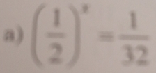 ( 1/2 )^x= 1/32 