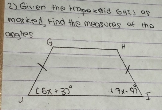 Given the trapezeid GHIJ as
marked, Find the measures of the