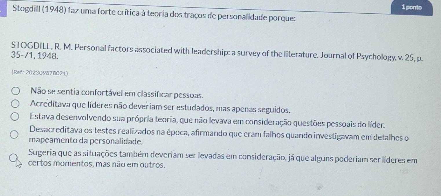 Resolvido:ponto Stogdill (1948) faz uma forte crítica à teoria dos ...