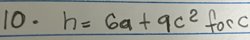 h=6a+9c^2 forc