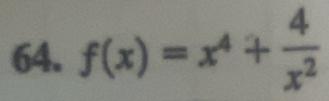 f(x)=x^4+ 4/x^2 