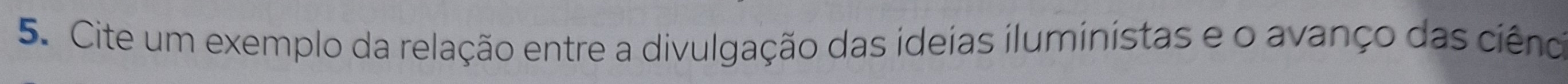 Cite um exemplo da relação entre a divulgação das ideias iluministas e o avanço das ciênca