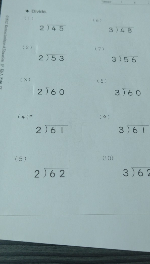 Tiempo a : 
Divide. 
( 1 ) (6 )
beginarrayr 2encloselongdiv 45endarray
beginarrayr 3encloselongdiv 48endarray
(2) (7)
beginarrayr 2encloselongdiv 53endarray
beginarrayr 3encloselongdiv 56endarray
(3 ) (8 )
beginarrayr 2encloselongdiv 60endarray
beginarrayr 3encloselongdiv 60endarray
(4)* (9)
beginarrayr 2encloselongdiv 61endarray
beginarrayr 3encloselongdiv 61endarray
( 5 ) (10)
beginarrayr 2encloselongdiv 62endarray
beginarrayr 3encloselongdiv 62endarray