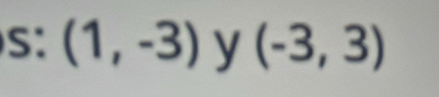 S: (1,-3) y (-3,3)