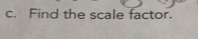 Find the scale factor.