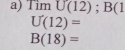 Tim U(12 ); B(1
U(12)=
B(18)=