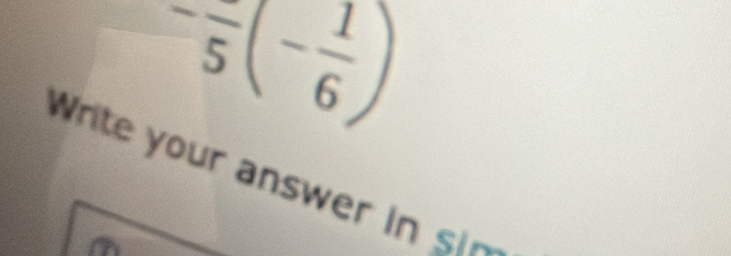 -frac 5(- 1/6 )
rite your answer in si