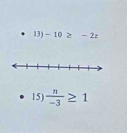 -10≥ -2z
15)  n/-3 ≥ 1