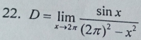 D=limlimits _xto 2π frac sin x(2π )^2-x^2