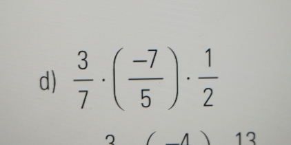  3/7 · ( (-7)/5 )·  1/2 
13