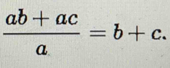  (ab+ac)/a =b+c.