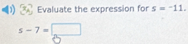 Evaluate the expression for s=-11.
5-7=□