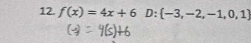 f(x)=4x+6 D: -3,-2,-1,0,1