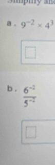 a . 9^(-2)* 4^(3° 
_ )| 
b .  (6^(-2))/5^(-2) 
□ 