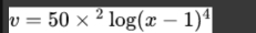 v=50*^2log (x-1)^4