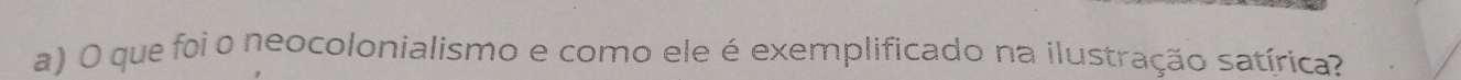 que foi o neocolonialismo e como ele é exemplificado na ilustração satírica?