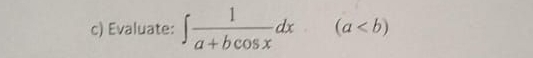 Evaluate: ∈t  1/a+bcos x dx° (a