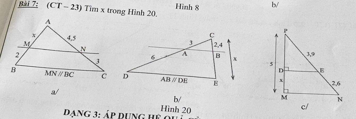 Hình 8
b/
Bài 7: (CT - 23) Tìm x trong Hình 20.
a/
b/
Hình 20
d ạng 3: áp dung hể  q u