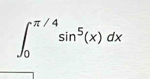 ∈t _0^((π /4)sin ^5)(x)dx