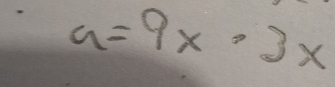 a=9x· 3x