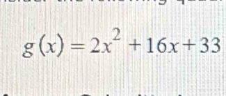 g(x)=2x^2+16x+33