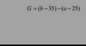 G=(b-35)-(a-25)